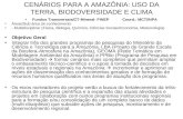 CENÁRIOS PARA A AMAZÔNIA: USO DA TERRA, BIODOVERSIDADE E CLIMA Fundos Transversais/CT-Mineral- FINEP Coord.: MCT/INPA Áreas/Sub-área de conhecimento -