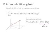 O Átomo de Hidrogênio Equação de Schrödinger em coordenadas esféricas: Separação de variáveis: