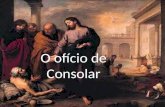 O ofício de Consolar. Novo modo de ser de Jesus Significado de Consolar.