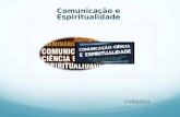 Comunicação e Espiritualidade 17/09/2012. Comunicação e Espiritualidade.
