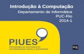 Introdução à Computação Departamento de Informática PUC-Rio 2014-1.