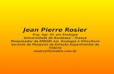 Jean Pierre Rosier Eng. Agr. Dr. em Enologia Universidade de Bordeaux – França Pesquisador da EPAGRI em Enologia e Viticultura Gerente de Pesquisa da.
