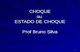1 CHOQUE ou ESTADO DE CHOQUE Prof Bruno Silva. 2 DEFINIÇÃO DE CHOQUE Séc. XIX: um desequilíbrio violento na engrenagem da vida. Recente: colapso e falência.