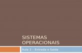 SISTEMAS OPERACIONAIS Aula 2 – Entrada e Saida. Uma das principais funções dos sistemas operacionais é controlar os dispositivos de entrada e saída (E/S.