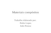 Materiais compósitos Trabalho elaborado por: Pedro Lopes João Pessoa.