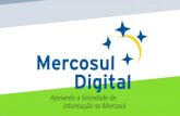Projeto Mercosul Digital Cooperação entre Comunidade Européia & Mercosul para promover políticas e estratégias comuns ao Bloco, no terreno da Sociedade.