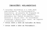 COMPONENTE CURRICULAR, 2ª Série Tópico nº 5 : a invasão do Brasil pelos holandeses. Invasões holandesas é o nome dado habitualmente, na historiografia.