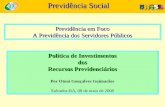 Previdência Social Previdência em Foco A Previdência dos Servidores Públicos Previdência em Foco A Previdência dos Servidores Públicos Política de Investimentos.