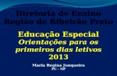 Diretoria de Ensino Região de Ribeirão Preto Educação Especial Orientações para os primeiros dias letivos 2013 Maria Regina Junqueira PC - NP.