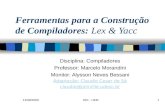 14/08/2000DIN - UEM1 Ferramentas para a Construção de Compiladores: Lex & Yacc Disciplina: Compiladores Professor: Marcelo Morandini Monitor: Alysson Neves.