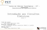 Centro de Ciências Tecnológicas – CCT – Joinville Departamento de Engenharia Elétrica Introdução aos Circuitos Elétricos Aula 3 Tutor do curso: João Paulo.