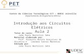 Introdução aos Circuitos Elétricos Aula 2 Tutor do curso: João Paulo Bertolini Sehn Material elaborado por: Prof. Raimunto Notato Gonçalves de Oliveira.