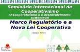 Marco Regulatório e a Nova Lei Cooperativa Odacir Klein Seminário Internacional de Cooperativismo O Cooperativismo e o desenvolvimento sustentável.