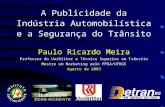 A Publicidade da Indústria Automobilística e a Segurança do Trânsito Paulo Ricardo Meira Professor do UniRitter e Técnico Superior em Trânsito Mestre em.