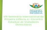 VIII Seminário Internacional da Primeira infância e I Encontro Estadual de Visitadores Domiciliares.
