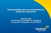 Título da apresentação Marcos Lélis Coordenador da Unidade de Inteligência Comercial e Competitiva da Apex-Brasil Oportunidades para as exportações do.