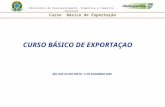 Ministério do Desenvolvimento, Indústria e Comércio Exterior Curso Básico de Exportação SÃO JOSÉ DO RIO PRETO, 17 DE NOVEMBRO 2009 CURSO BÁSICO DE EXPORTAÇAO.