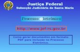 Justiça Federal Subseção Judiciária de Santa Maria  Como gerar documentos em formato PDF para inclusão no Processo Eletrônico.