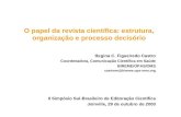 O papel da revista científica: estrutura, organização e processo decisório Regina C. Figueiredo Castro Coordenadora, Comunicação Científica em Saúde BIREME/OPAS/OMS.