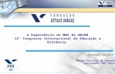 Setembro de 2005 A Experiência do MBA da UNIBB 12º Congresso Internacional de Educação a Distância Felipe Spinelli de Carvalho Coordenador FGV Online.