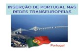 INSERÇÃO DE PORTUGAL NAS REDES TRANSEUROPEIAS. REDES TRANSEUROPEIAS DE TRANSPORTES.