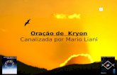 Oração de Kryon Canalizada por Mario Liani Eu.. co-crio minha cura física e decreto o despertar de minha memória celular. Em virtude disto, de maneira.