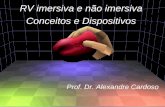 Alexandre Cardoso RV imersiva e não imersiva Conceitos e Dispositivos Prof. Dr. Alexandre Cardoso.