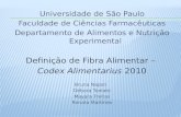 Universidade de São Paulo Faculdade de Ciências Farmacêuticas Departamento de Alimentos e Nutrição Experimental Definição de Fibra Alimentar – Codex Alimentarius.