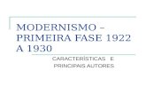 MODERNISMO – PRIMEIRA FASE 1922 A 1930 CARACTERÍSTICAS E PRINCIPAIS AUTORES.