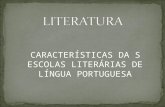 CARACTERÍSTICAS DA S ESCOLAS LITERÁRIAS DE LÍNGUA PORTUGUESA.
