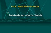 Prof. Marcelo Holanda Multimídia em aulas de História.