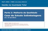 Caso de estudo: Melhoria da qualidade na empresa SoEmbalagens FEUP | MIEIG + MIEM | Ano letivo 2011/12 Gestão da Qualidade Total Parte 2: Melhoria da Qualidade.