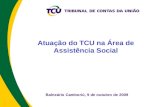 Balneário Camboriú, 9 de outubro de 2009 Atuação do TCU na Área de Assistência Social.