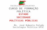 CURSO DE FORMAÇÃO POLÍTICA ESTADO SOCIEDADE POLÍTICAS PÚBLICAS Ms. José Roberto Paludo Sociologia Política UFSC.