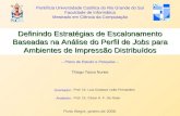 Definindo Estratégias de Escalonamento Baseadas na Análise do Perfil de Jobs para Ambientes de Impressão Distribuídos Thiago Tasca Nunes Porto Alegre,