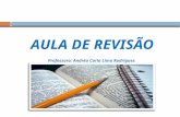 AULA DE REVISÃO Professora: Andréa Carla Lima Rodrigues.