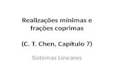 Realizações mínimas e frações coprimas (C. T. Chen, Capítulo 7) Sistemas Lineares.