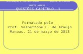 Introdução à Contabilidade INALDO DA PAIXÃO SANTOS ARAÚJO QUESTÕES CAPÍTULO 1 Formatado pelo Prof. Valbertone C. de Araújo Manaus, 21 de março de 2013.