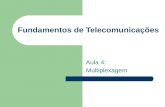 Fundamentos de Telecomunicações Aula 4: Multiplexagem.