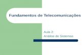 Fundamentos de Telecomunicações Aula 2: Análise de Sistemas.