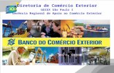 Diretoria de Comércio Exterior GECEX São Paulo I Gerência Regional de Apoio ao Comércio Exterior.