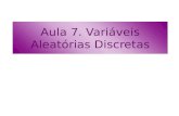 Aula 7. Variáveis Aleatórias Discretas. 012 Variável Aleatória Uma variável aleatória pode ser classificada em: Variável aleatória discreta Variável.