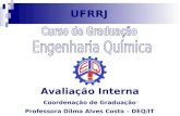 Dilma A Costa UFRRJ Avaliação Interna Coordenação de Graduação Professora Dilma Alves Costa – DEQ/IT.