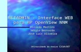 NETADMIN - Interface WEB para HP OpenView NNM Ricardo Martins Sérgio Bernardo José Luís Oliveira Universidade de Aveiro CICUA/DET.