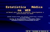 Estatística Médica na WEB um Manual para uso de estudantes, investigadores e profissionais de Saúde Armando Teixeira Pinto, Ana Ferreira, Gareth Parry.