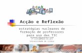 Acção e Reflexão | Julho 2006 | Fernando Albuquerque Costa | Universidade de Lisboa 1 Acção e Reflexão estratégias nucleares de formação de professores.