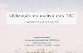 Utilização educativa das TIC Cenários de trabalho Madalena Santos Centro de Competência CRIE FCUL  2 Maio 2007 – EB 2, 3 António.