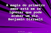 Www.4tons.com Pr. Marcelo Augusto de Carvalho 1 A magia do primeiro amor está em se ignorar que pode acabar um dia. Benjamin Disraeli.