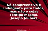 Www.4tons.com Pr. Marcelo Augusto de Carvalho 1 Sê compreensivo e indulgente para todos, mas não o sejas contigo mesmo. Joseph Joubert.