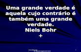 Www.4tons.com Pr. Marcelo Augusto de Carvalho 1 Uma grande verdade é aquela cujo contrário é também uma grande verdade. Niels Bohr +